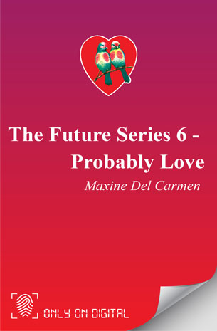 The Future Series 6: Probably Love